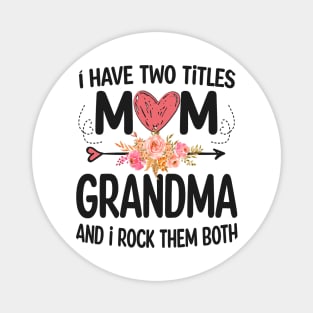 grandma - i have two titles mom and grandma Magnet